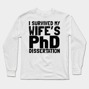 I survived my wife's PhD dissertation Long Sleeve T-Shirt